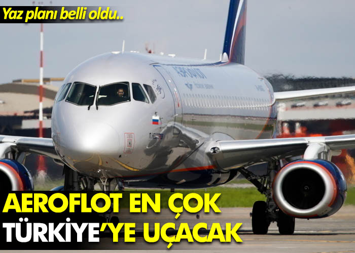 Aeroflot En Çok Türkiye'ye Uçacak